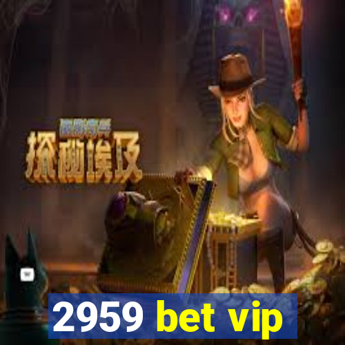 2959 bet vip